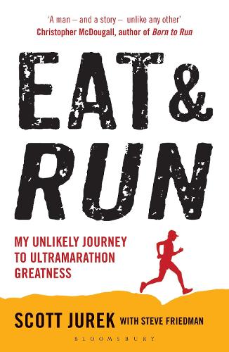 Eat and Run: My Unlikely Journey to Ultramarathon Greatness (Paperback)