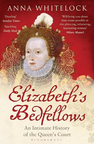 Elizabeth's Bedfellows - Professor Anna Whitelock