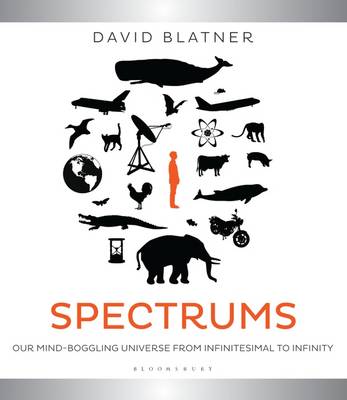 Spectrums: Our Mind-boggling Universe from Infinitesimal to Infinity (Paperback)