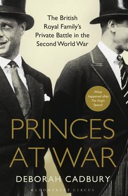 Princes at War: The British Royal Family's Private Battle in the Second World War (Hardback)