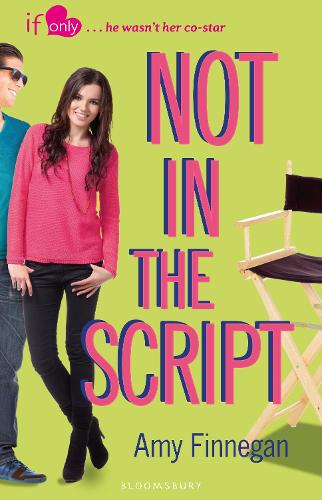 Not in the Script: An If Only novel - If Only . . . (Paperback)
