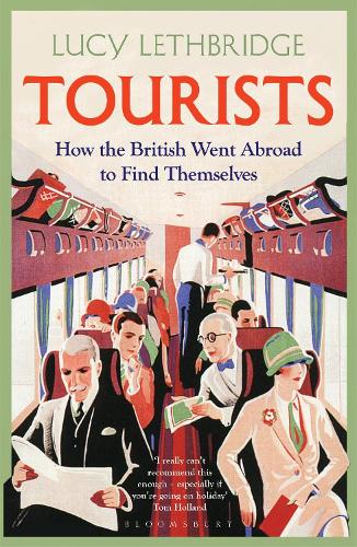 Tourists: How the British Went Abroad to Find Themselves (Paperback)