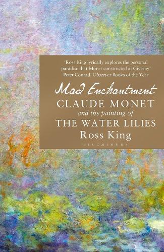 Mad Enchantment: Claude Monet and the Painting of the Water Lilies (Paperback)