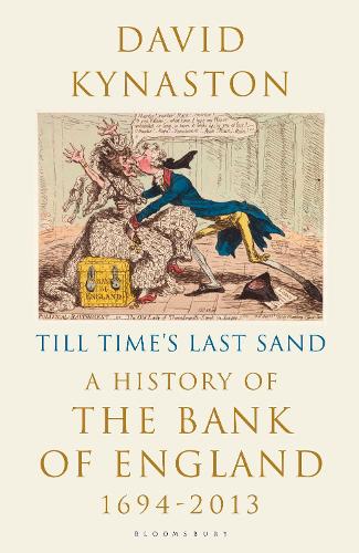 Till Time's Last Sand: A History of the Bank of England 1694-2013 (Hardback)