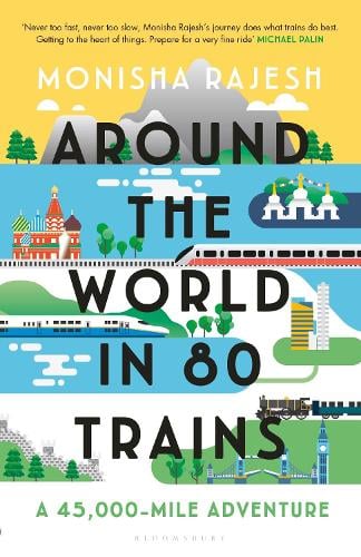 Around the World in 80 Trains: A 45,000-Mile Adventure (Hardback)