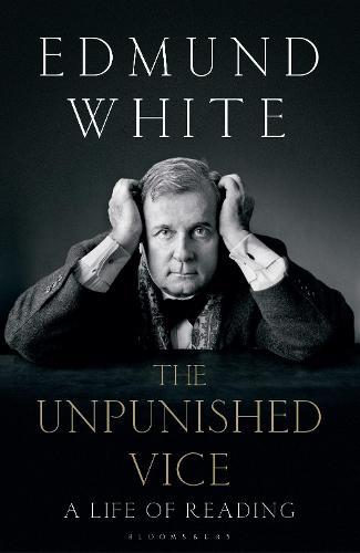 The Unpunished Vice: A Life of Reading (Hardback)