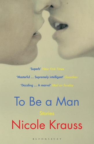 To Be a Man: 'One of America's most important novelists' (New York Times) (Paperback)