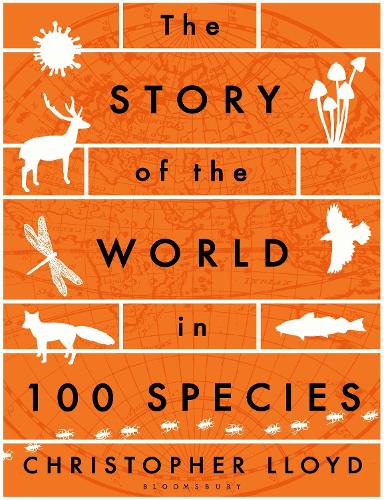 The Story of the World in 100 Species - Christopher Lloyd