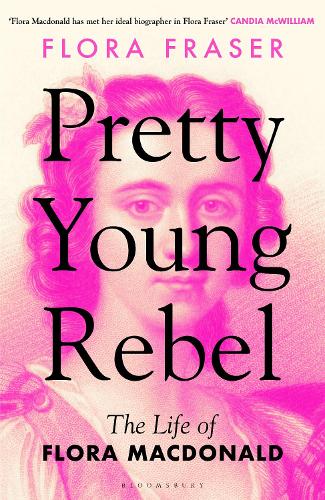 Pretty Young Rebel by Flora Fraser | Waterstones