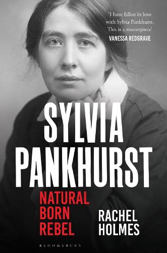 Sylvia Pankhurst: Natural Born Rebel (Hardback)