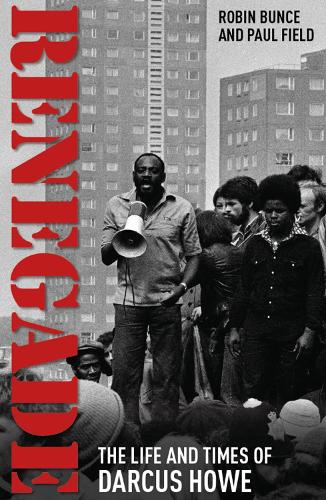Renegade: The Life and Times of Darcus Howe (Paperback)