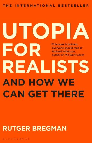 Utopia for Realists: And How We Can Get There (Hardback)