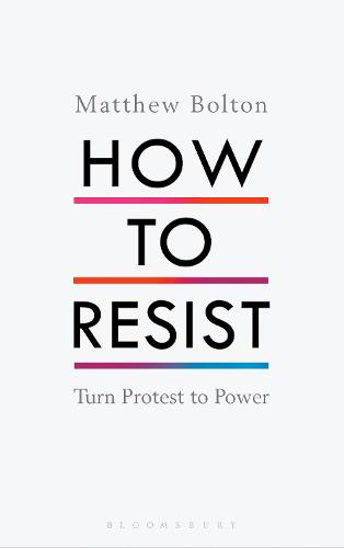 How to Resist by Matthew Bolton | Waterstones