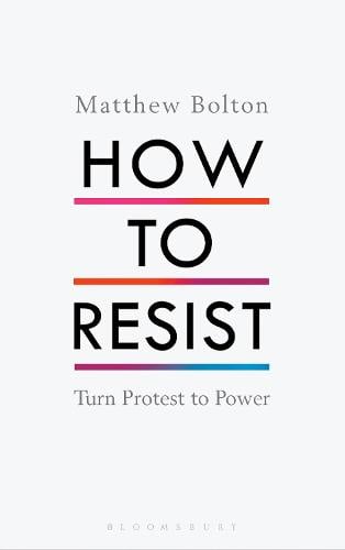 How to Resist by Matthew Bolton | Waterstones