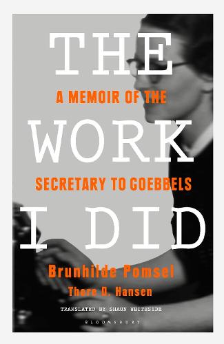 The Work I Did: A Memoir of the Secretary to Goebbels (Paperback)