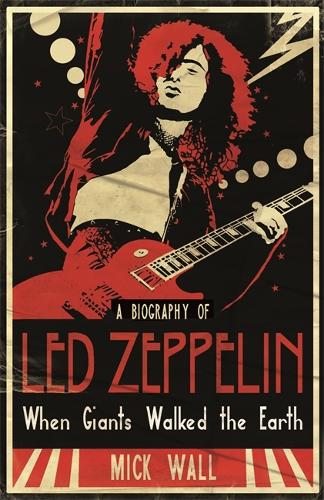 When Giants Walked the Earth: A Biography Of Led Zeppelin (Paperback)