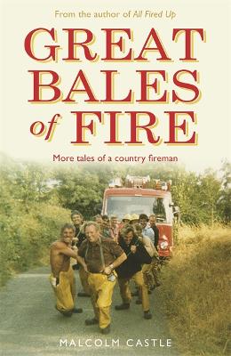 Great Bales of Fire: More Tales of a Country Fireman (Paperback)