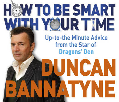 How to be Smart with Your Time: Expert Advice from the Star of "Dragons' Den" (CD-Audio)