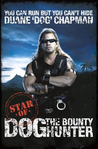 You Can Run But You Can't Hide: Star of Dog the Bounty Hunter (Paperback)