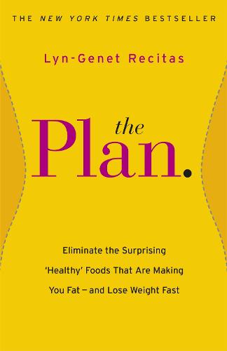 The Plan: Eliminate the Surprising 'Healthy' Foods that are Making You Fat - and Lose Weight Fast (Paperback)