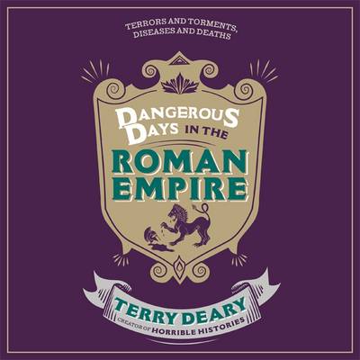 Dangerous Days in the Roman Empire: Terrors and Torments, Diseases and Deaths (CD-Audio)