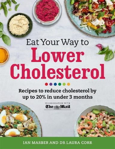 Eat Your Way To Lower Cholesterol: Recipes to reduce cholesterol by up to 20% in Under 3 Months (Paperback)