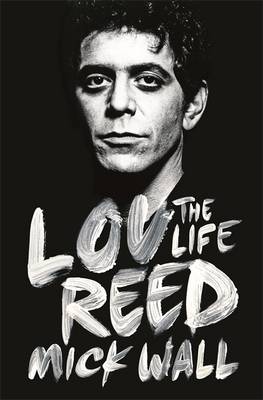 Lou Reed: The Life (Hardback)