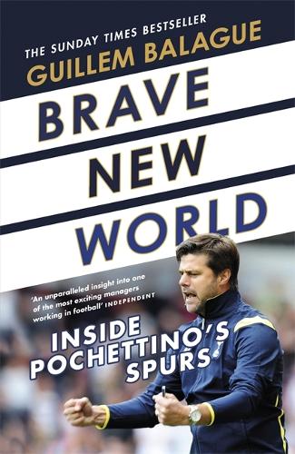 Brave New World: Inside Pochettino's Spurs (Hardback)