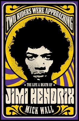 Two Riders Were Approaching: The Life & Death of Jimi Hendrix (Hardback)