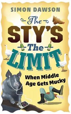 The Sty's the Limit: When Middle Age Gets Mucky (Hardback)