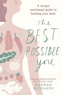The Best Possible You: A unique nutritional guide to healing your body (Paperback)