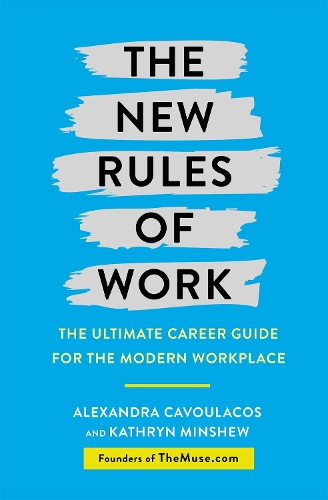 The New Rules of Work: The ultimate career guide for the modern workplace (Paperback)