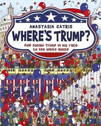 Where's Trump?: Find Donald Trump in his race to the White House (Hardback)