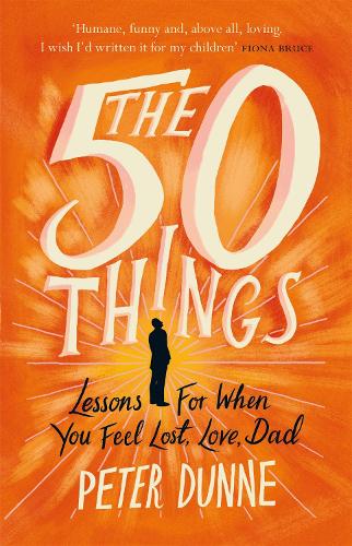 The 50 Things: Lessons for When You Feel Lost, Love Dad (Paperback)