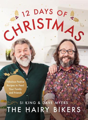 The Hairy Bikers' 12 Days of Christmas: Fabulous Festive Recipes to Feed Your Family and Friends (Hardback)