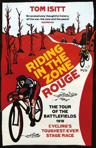 Riding in the Zone Rouge: The Tour of the Battlefields 1919 – Cycling's Toughest-Ever Stage Race (Paperback)
