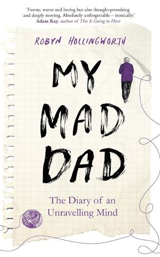 My Mad Dad: The Diary of an Unravelling Mind (Hardback)