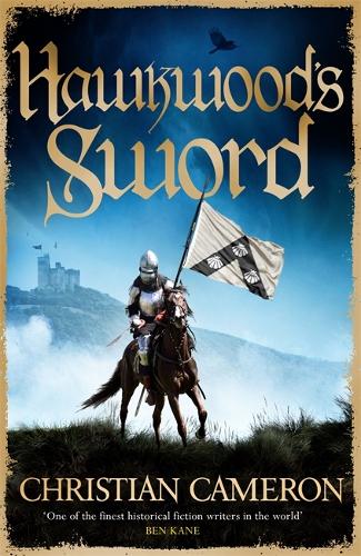 Hawkwood's Sword: The Brand New Adventure from the Master of Historical Fiction (Paperback)
