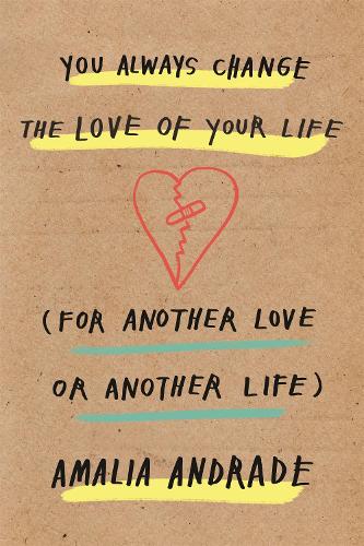You Always Change the Love of Your Life: [For Another Love or Another Life] (Hardback)