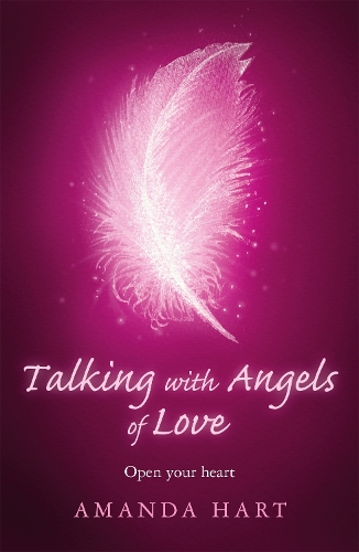 Talking with Angels of Love: Open your Heart (Paperback)