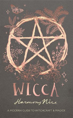 Wicca: A modern guide to witchcraft and magick (Hardback)