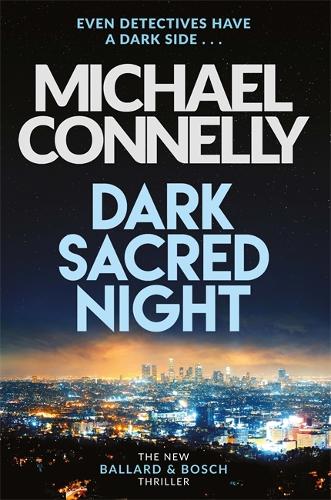 Dark Sacred Night: The Brand New Bosch and Ballard Thriller - Harry Bosch Series (Hardback)