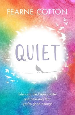 Quiet: Silencing the brain chatter and believing that you're good enough (Paperback)