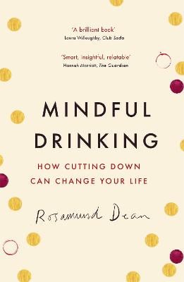 Mindful Drinking: How Cutting Down Can Change Your Life (Paperback)