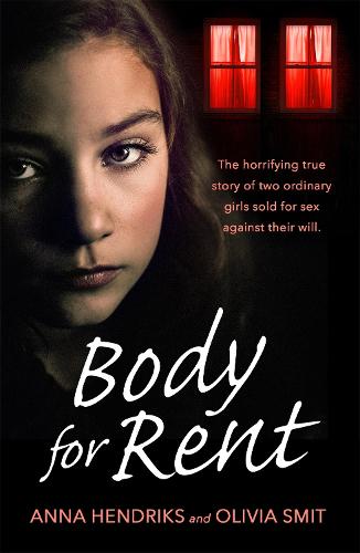 Body for Rent: The terrifying true story of two ordinary girls sold for sex against their will (Paperback)