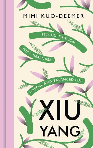 Xiu Yang: Self-cultivation for a healthier, happier and balanced life (Paperback)