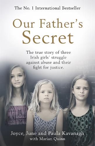 Our Father's Secret: The true story of three Irish girls' struggle against abuse and their fight for justice (Paperback)