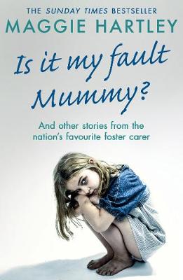 Is It My Fault Mummy?: And Other True Stories from the Nation's Favourite Foster Carer (Paperback)