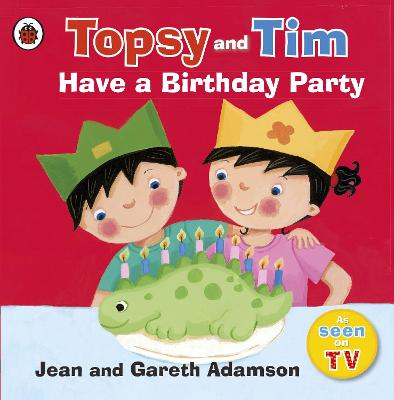 Topsy and Tim: Have a Birthday Party - Topsy and Tim (Paperback)