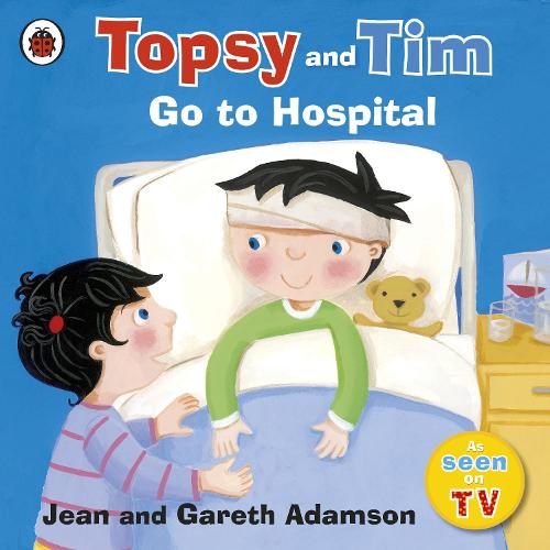 Topsy and Tim: Go to Hospital - Topsy and Tim (Paperback)